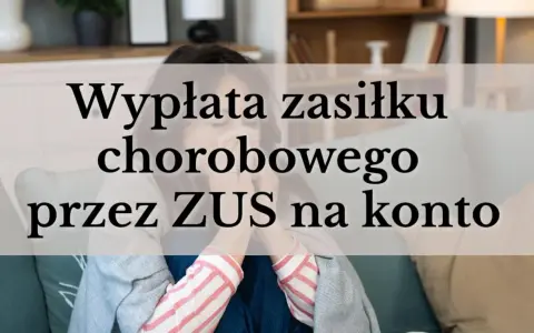 Kobieta z chusteczką w ręku, na tle napis: "Wypłata zasiłku chorobowego przez ZUS na konto".